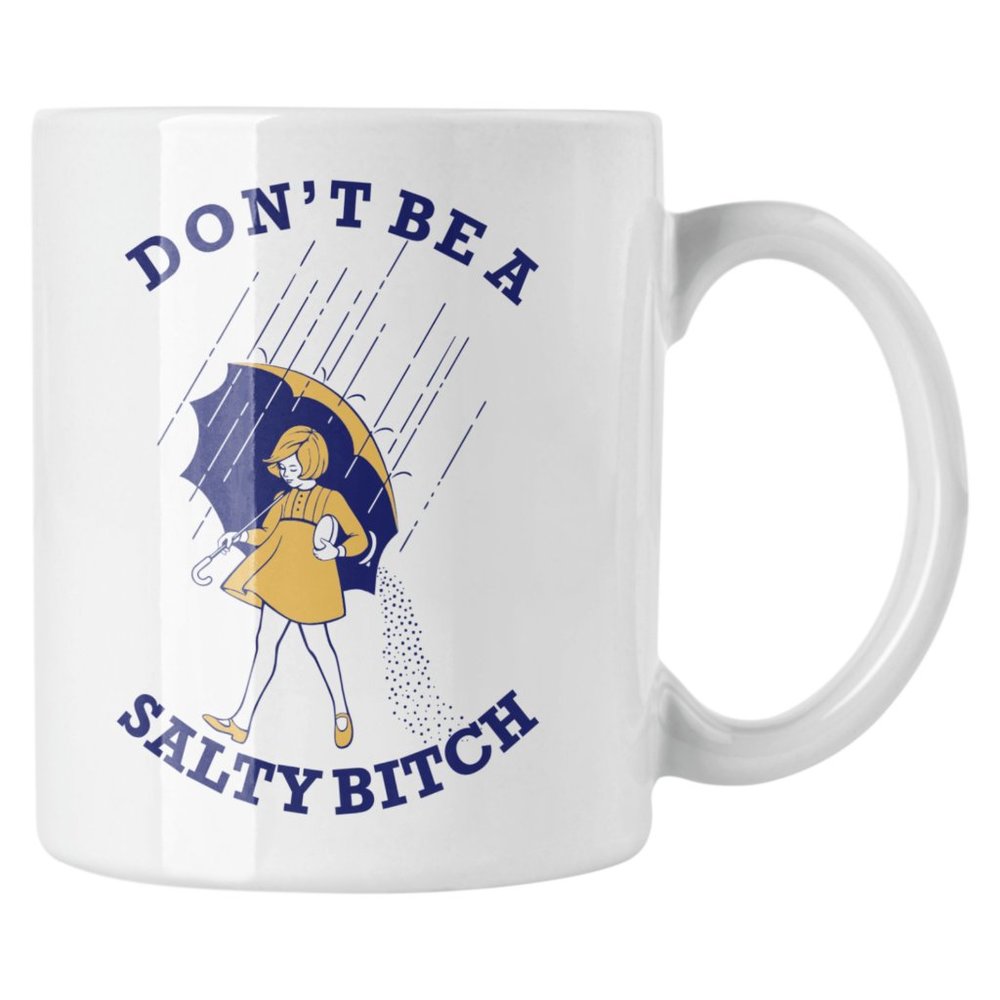 Don't Be A Salty Bitch Funny Adult Sarcasm Humor Coffee Mug, Tea Cup 11oz